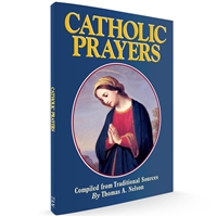 Catholic Prayers - Compiled from Traditional Sources