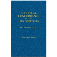 A Textual Concordance of the Holy Scriptures - Douay-Rheims Version